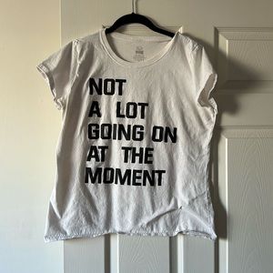 Not A lot Going On At The Moment T-Shirt Large